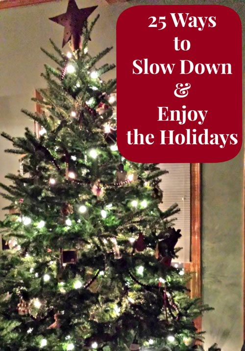 Slow Down & Enjoy the Holidays