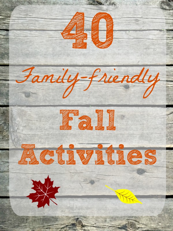 40 Classic family activities for Fall and Autumn