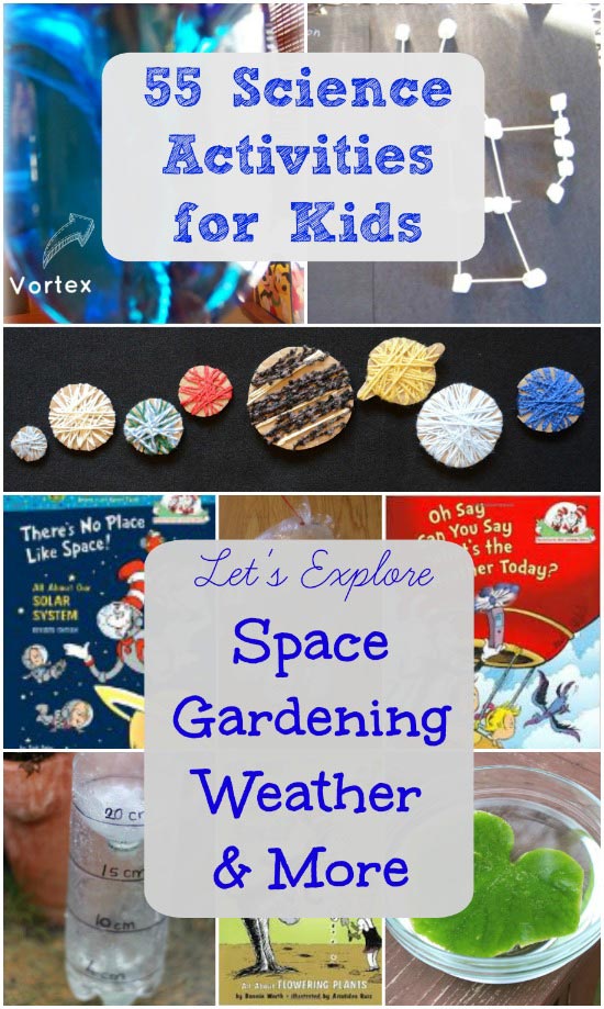 55 Spring Science Experiments & Activities for Kids - weather, gardens, space, trees and the human body